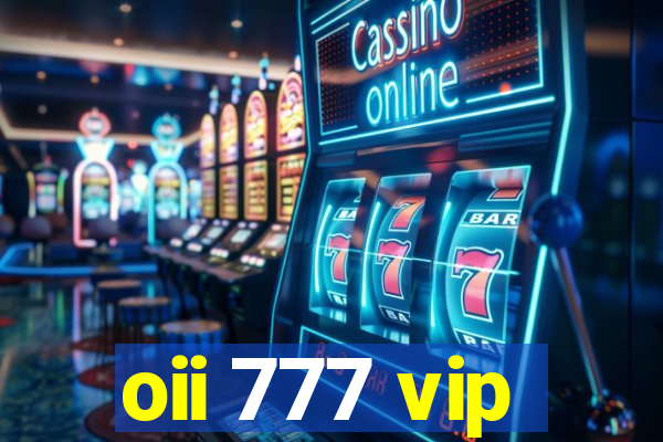 oii 777 vip